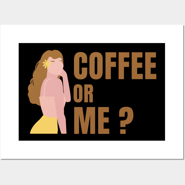 Coffee or Me ? Wall Art by 30.Dec